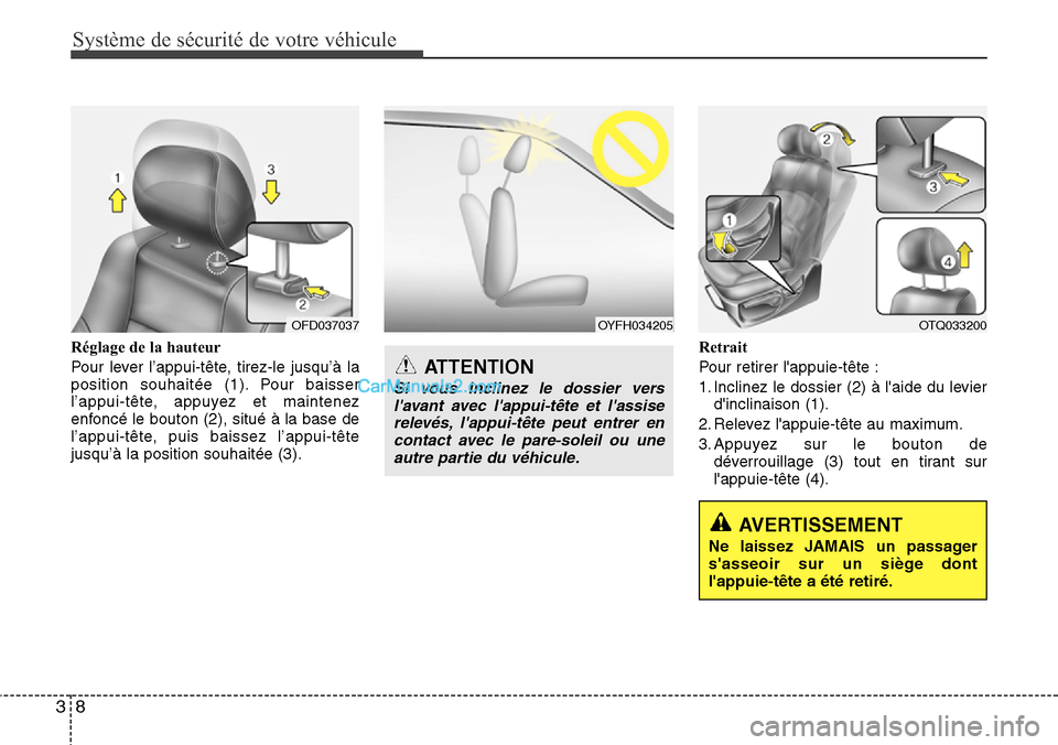 Hyundai H-1 (Grand Starex) 2013 Manuel du propriétaire (in French) Système de sécurité de votre véhicule
8 3
Réglage de la hauteur
Pour lever l’appui-tête, tirez-le jusqu’à la
position souhaitée (1). Pour baisser
l’appui-tête, appuyez et maintenez
enfo Hyundai H-1 (Grand Starex) 2013 Manuel du propriétaire (in French) Système de sécurité de votre véhicule
8 3
Réglage de la hauteur
Pour lever l’appui-tête, tirez-le jusqu’à la
position souhaitée (1). Pour baisser
l’appui-tête, appuyez et maintenez
enfo