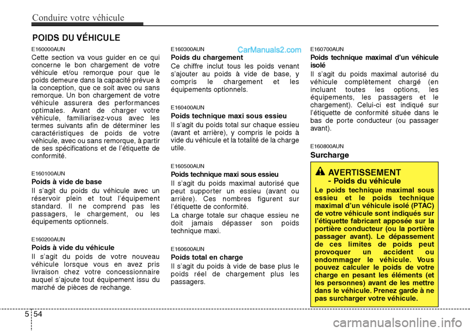 Hyundai H-1 (Grand Starex) 2013 Manuel du propriétaire (in French) E160000AUN
Cette section va vous guider en ce qui
concerne le bon chargement de votre
véhicule et/ou remorque pour que le
poids demeure dans la capacité prévue à
la conception, que ce soit avec ou Hyundai H-1 (Grand Starex) 2013 Manuel du propriétaire (in French) E160000AUN
Cette section va vous guider en ce qui
concerne le bon chargement de votre
véhicule et/ou remorque pour que le
poids demeure dans la capacité prévue à
la conception, que ce soit avec ou