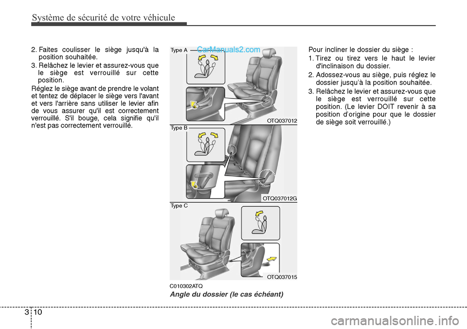 Hyundai H-1 (Grand Starex) 2013 Manuel du propriétaire (in French) Système de sécurité de votre véhicule
10 3
2. Faites coulisser le siège jusquà la
position souhaitée.
3. Relâchez le levier et assurez-vous que
le siège est verrouillé sur cette
position.
R Hyundai H-1 (Grand Starex) 2013 Manuel du propriétaire (in French) Système de sécurité de votre véhicule
10 3
2. Faites coulisser le siège jusquà la
position souhaitée.
3. Relâchez le levier et assurez-vous que
le siège est verrouillé sur cette
position.
R