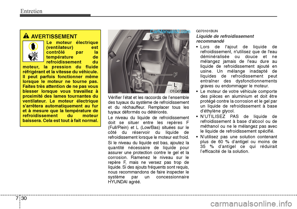 Hyundai H-1 (Grand Starex) 2013 Manuel du propriétaire (in French) Entretien
30 7
Vérifier l’état et les raccords de l’ensemble
des tuyaux du système de refroidissement
et du réchauffeur. Remplacer tous les
tuyaux déformés ou détériorés.
Le niveau du liq Hyundai H-1 (Grand Starex) 2013 Manuel du propriétaire (in French) Entretien
30 7
Vérifier l’état et les raccords de l’ensemble
des tuyaux du système de refroidissement
et du réchauffeur. Remplacer tous les
tuyaux déformés ou détériorés.
Le niveau du liq