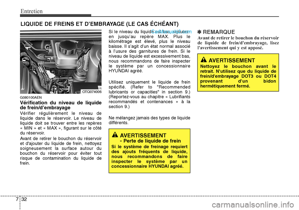 Hyundai H-1 (Grand Starex) 2013 Manuel du propriétaire (in French) Entretien
32 7
LIQUIDE DE FREINS ET D’EMBRAYAGE (LE CAS ÉCHÉANT)
G080100AEN
Vérification du niveau de liquide
de frein/d’embrayage
Vérifier régulièrement le niveau de
liquide dans le réserv Hyundai H-1 (Grand Starex) 2013 Manuel du propriétaire (in French) Entretien
32 7
LIQUIDE DE FREINS ET D’EMBRAYAGE (LE CAS ÉCHÉANT)
G080100AEN
Vérification du niveau de liquide
de frein/d’embrayage
Vérifier régulièrement le niveau de
liquide dans le réserv