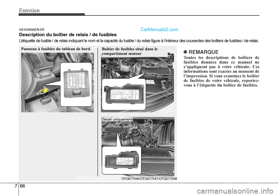 Hyundai H-1 (Grand Starex) 2013 Manuel du propriétaire (in French) Entretien
66 7
✽REMARQUE
Toutes les descriptions de boîtiers de
fusibles données dans ce manuel ne
s’appliquent pas à votre véhicule. Ces
informations sont exactes au moment de
l’impression. Hyundai H-1 (Grand Starex) 2013 Manuel du propriétaire (in French) Entretien
66 7
✽REMARQUE
Toutes les descriptions de boîtiers de
fusibles données dans ce manuel ne
s’appliquent pas à votre véhicule. Ces
informations sont exactes au moment de
l’impression.