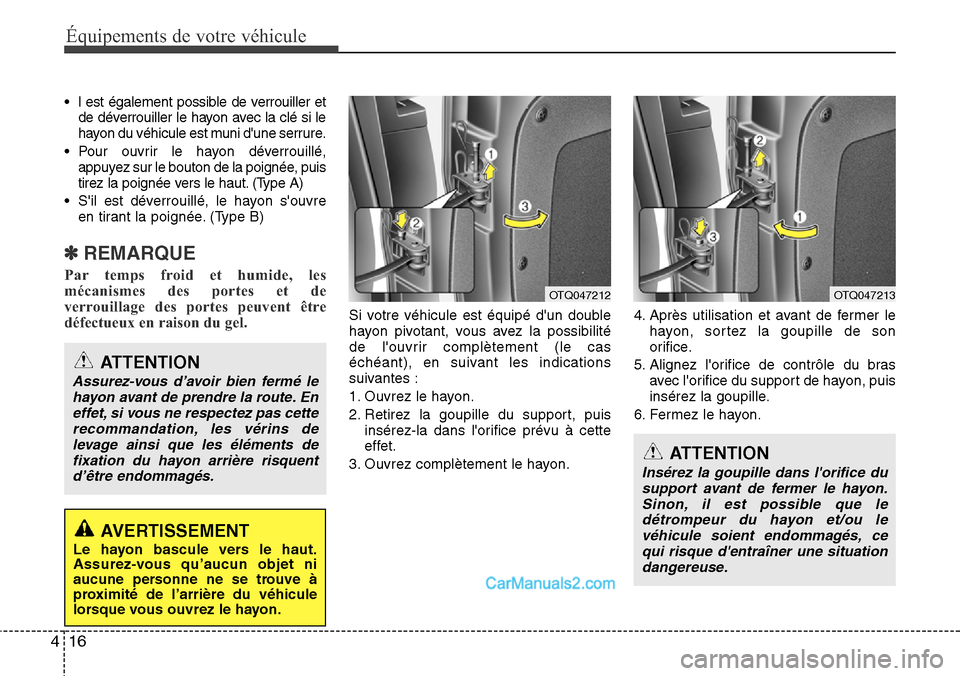 Hyundai H-1 (Grand Starex) 2013 Manuel du propriétaire (in French) Équipements de votre véhicule
16 4
• l est également possible de verrouiller et
de déverrouiller le hayon avec la clé si le
hayon du véhicule est muni dune serrure.
• Pour ouvrir le hayon d Hyundai H-1 (Grand Starex) 2013 Manuel du propriétaire (in French) Équipements de votre véhicule
16 4
• l est également possible de verrouiller et
de déverrouiller le hayon avec la clé si le
hayon du véhicule est muni dune serrure.
• Pour ouvrir le hayon d