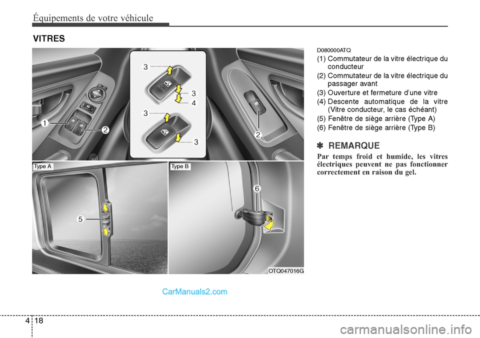 Hyundai H-1 (Grand Starex) 2013 Manuel du propriétaire (in French) Équipements de votre véhicule
18 4
D080000ATQ
(1) Commutateur de la vitre électrique du
conducteur
(2) Commutateur de la vitre électrique du
passager avant
(3) Ouverture et fermeture d’une vitre Hyundai H-1 (Grand Starex) 2013 Manuel du propriétaire (in French) Équipements de votre véhicule
18 4
D080000ATQ
(1) Commutateur de la vitre électrique du
conducteur
(2) Commutateur de la vitre électrique du
passager avant
(3) Ouverture et fermeture d’une vitre
