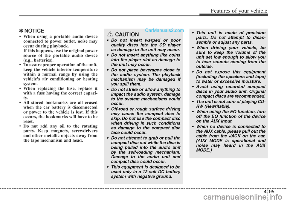 Hyundai H-1 (Grand Starex) 2012  Owners Manual 495
Features of your vehicle
✽NOTICE
• When using a portable audio device
connected to power outlet, noise may
occur during playback. 
If this happens, use the original power
source of the portabl