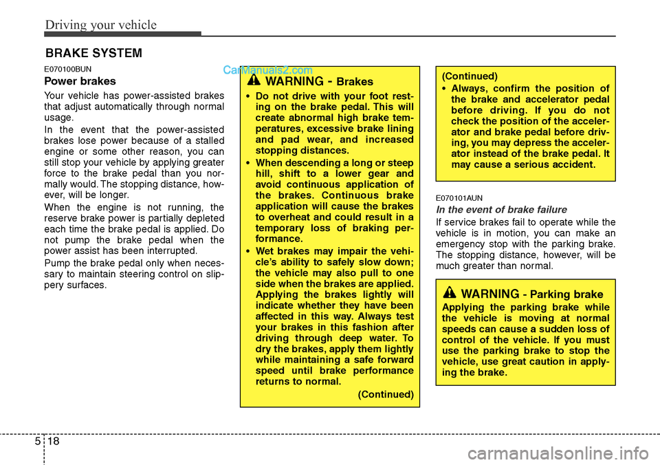 Hyundai H-1 (Grand Starex) 2012 Owners Manual Driving your vehicle
18 5
E070100BUN
Power brakes
Your vehicle has power-assisted brakes
that adjust automatically through normal
usage.
In the event that the power-assisted
brakes lose power becaus Hyundai H-1 (Grand Starex) 2012 Owners Manual Driving your vehicle
18 5
E070100BUN
Power brakes
Your vehicle has power-assisted brakes
that adjust automatically through normal
usage.
In the event that the power-assisted
brakes lose power becaus