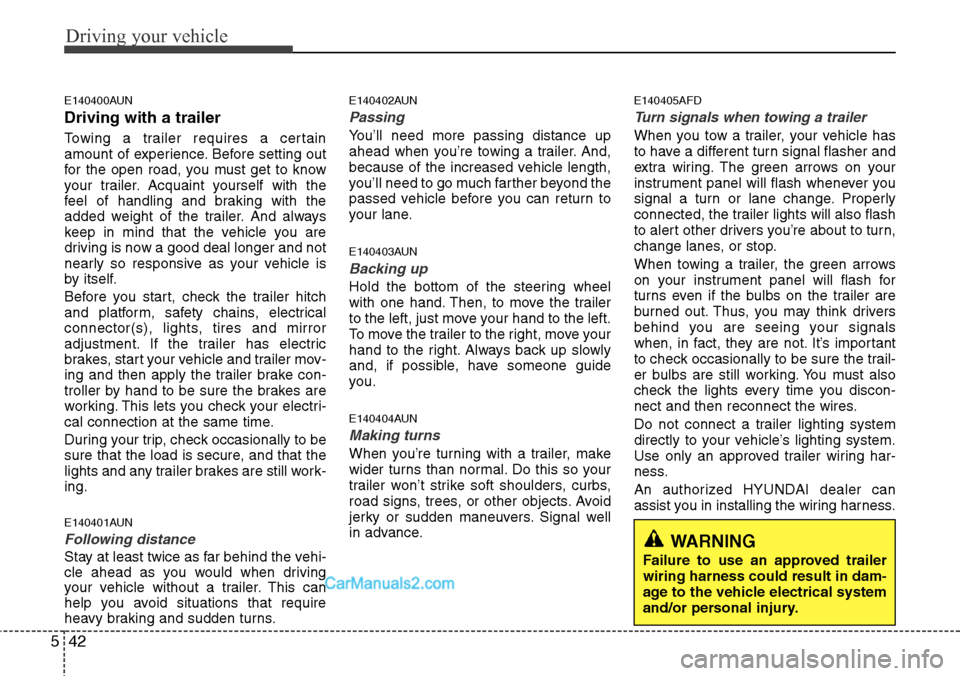 Hyundai H-1 (Grand Starex) 2012  Owners Manual Driving your vehicle
42 5
E140400AUN
Driving with a trailer  
Towing a trailer requires a certain
amount of experience. Before setting out
for the open road, you must get to know
your trailer. Acquain