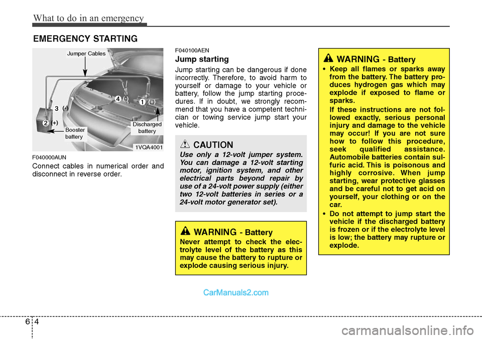 Hyundai H-1 (Grand Starex) 2012 Owners Manual What to do in an emergency
4 6
EMERGENCY STARTING
F040000AUN
Connect cables in numerical order and
disconnect in reverse order.
F040100AEN
Jump starting
Jump starting can be dangerous if done
incorr Hyundai H-1 (Grand Starex) 2012 Owners Manual What to do in an emergency
4 6
EMERGENCY STARTING
F040000AUN
Connect cables in numerical order and
disconnect in reverse order.
F040100AEN
Jump starting
Jump starting can be dangerous if done
incorr