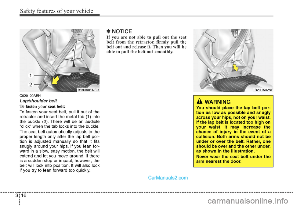Hyundai H-1 (Grand Starex) 2012 Owners Guide Safety features of your vehicle
16 3
C020102AEN
Lap/shoulder belt
To fasten your seat belt:
To fasten your seat belt, pull it out of the
retractor and insert the metal tab (1) into
the buckle (2). The Hyundai H-1 (Grand Starex) 2012 Owners Guide Safety features of your vehicle
16 3
C020102AEN
Lap/shoulder belt
To fasten your seat belt:
To fasten your seat belt, pull it out of the
retractor and insert the metal tab (1) into
the buckle (2). The