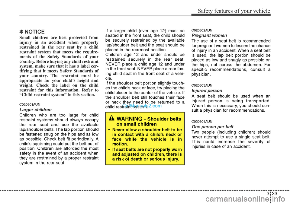 Hyundai H-1 (Grand Starex) 2012 Service Manual 323
Safety features of your vehicle
✽NOTICE
Small children are best protected from
injury in an accident when properly
restrained in the rear seat by a child
restraint system that meets the require- Hyundai H-1 (Grand Starex) 2012 Service Manual 323
Safety features of your vehicle
✽NOTICE
Small children are best protected from
injury in an accident when properly
restrained in the rear seat by a child
restraint system that meets the require-