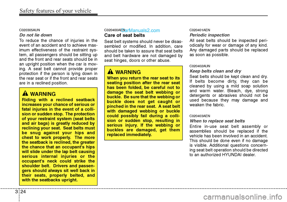 Hyundai H-1 (Grand Starex) 2012 Service Manual Safety features of your vehicle
24 3
C020305AUN
Do not lie down
To reduce the chance of injuries in the
event of an accident and to achieve max-
imum effectiveness of the restraint sys-
tem, all passe Hyundai H-1 (Grand Starex) 2012 Service Manual Safety features of your vehicle
24 3
C020305AUN
Do not lie down
To reduce the chance of injuries in the
event of an accident and to achieve max-
imum effectiveness of the restraint sys-
tem, all passe