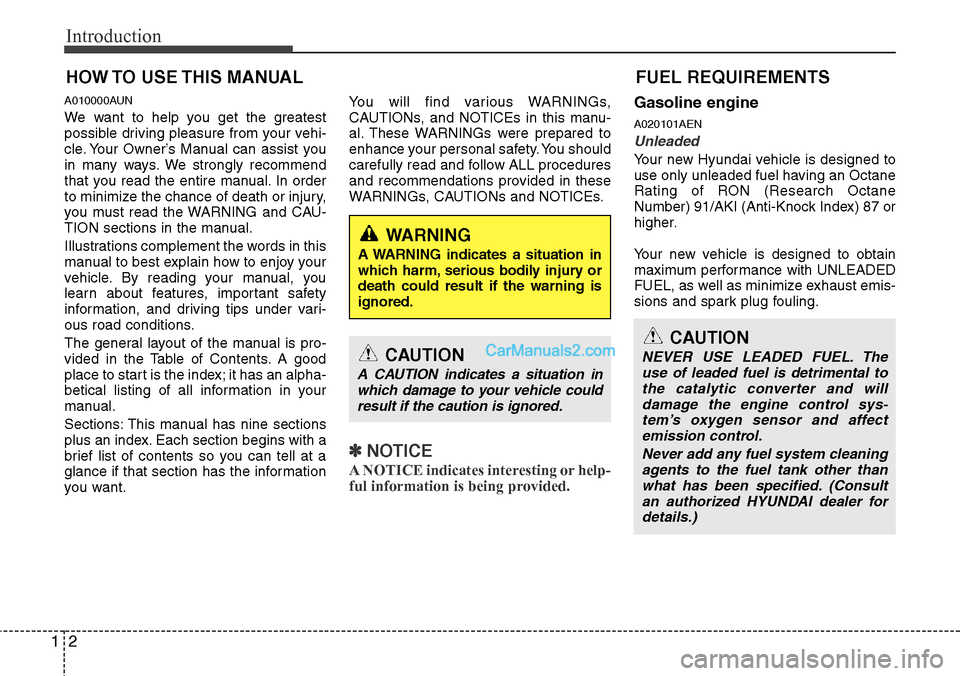 Hyundai H-1 (Grand Starex) 2012  Owners Manual Introduction
2 1
A010000AUN
We want to help you get the greatest
possible driving pleasure from your vehi-
cle. Your Owner’s Manual can assist you
in many ways. We strongly recommend
that you read t