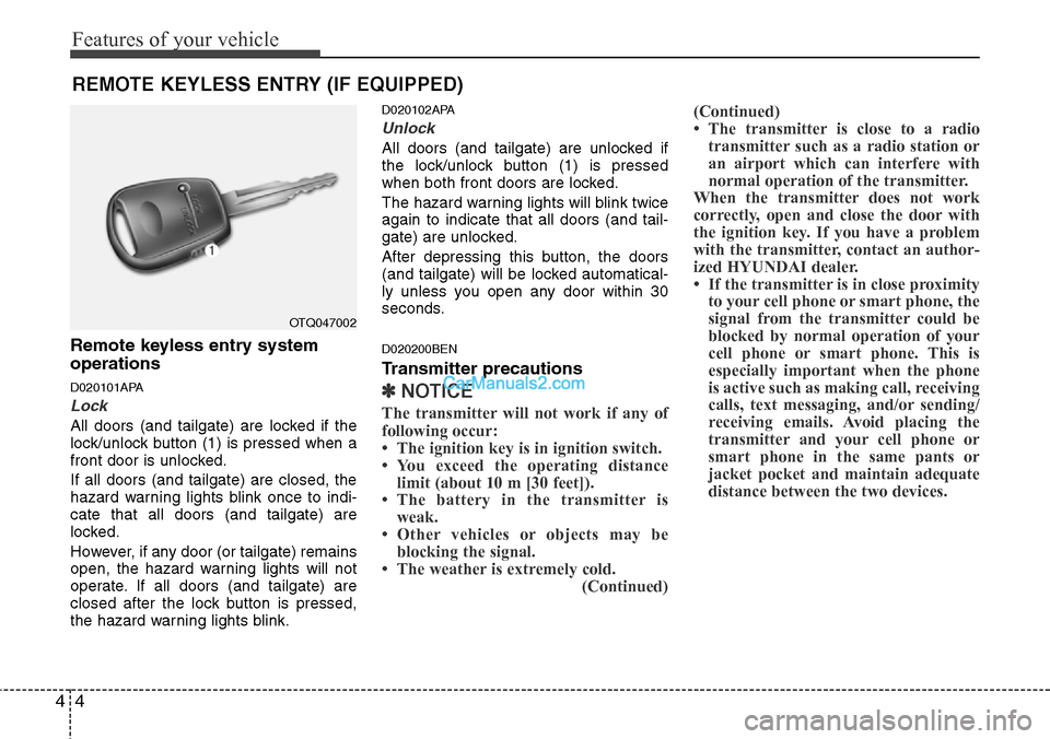 Hyundai H-1 (Grand Starex) 2012 Manual PDF Features of your vehicle
4 4
Remote keyless entry system
operations
D020101APA
Lock
All doors (and tailgate) are locked if the
lock/unlock button (1) is pressed when a
front door is unlocked.
If all Hyundai H-1 (Grand Starex) 2012 Manual PDF Features of your vehicle
4 4
Remote keyless entry system
operations
D020101APA
Lock
All doors (and tailgate) are locked if the
lock/unlock button (1) is pressed when a
front door is unlocked.
If all