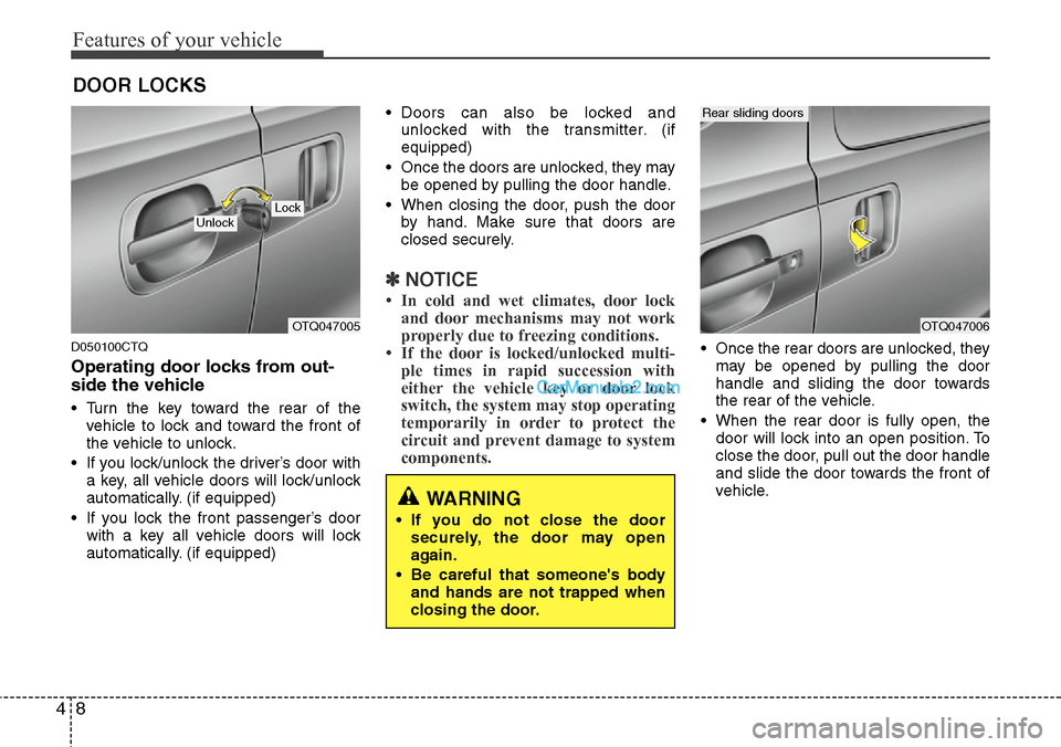 Hyundai H-1 (Grand Starex) 2012 Manual PDF Features of your vehicle
8 4
D050100CTQ
Operating door locks from out-
side the vehicle
• Turn the key toward the rear of the
vehicle to lock and toward the front of
the vehicle to unlock.
• If y Hyundai H-1 (Grand Starex) 2012 Manual PDF Features of your vehicle
8 4
D050100CTQ
Operating door locks from out-
side the vehicle
• Turn the key toward the rear of the
vehicle to lock and toward the front of
the vehicle to unlock.
• If y