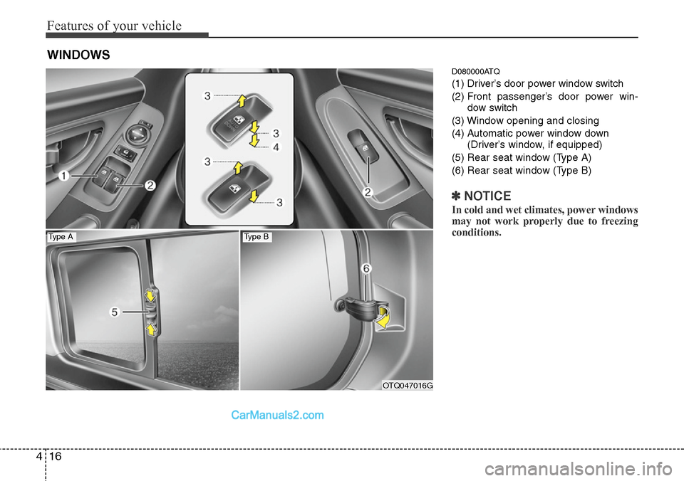 Hyundai H-1 (Grand Starex) 2012 Manual Online Features of your vehicle
16 4
D080000ATQ
(1) Driver’s door power window switch
(2) Front passenger’s door power win-
dow switch
(3) Window opening and closing
(4) Automatic power window down
(Driv Hyundai H-1 (Grand Starex) 2012 Manual Online Features of your vehicle
16 4
D080000ATQ
(1) Driver’s door power window switch
(2) Front passenger’s door power win-
dow switch
(3) Window opening and closing
(4) Automatic power window down
(Driv