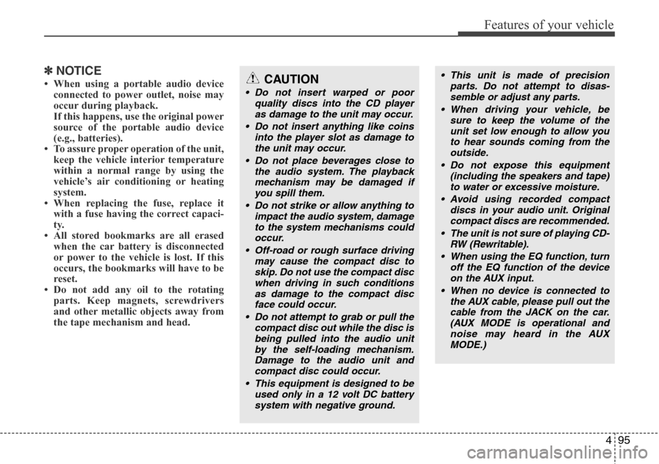 Hyundai H-1 (Grand Starex) 2011  Owners Manual 495
Features of your vehicle
✽NOTICE
• When using a portable audio device
connected to power outlet, noise may
occur during playback. 
If this happens, use the original power
source of the portabl