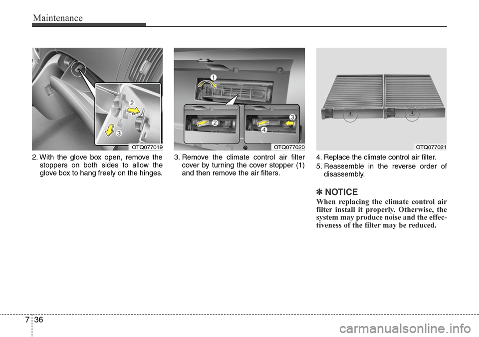 Hyundai H-1 (Grand Starex) 2011 Owners Manual Maintenance
36 7
2. With the glove box open, remove the
stoppers on both sides to allow the
glove box to hang freely on the hinges.3. Remove the climate control air filter
cover by turning the cover s Hyundai H-1 (Grand Starex) 2011 Owners Manual Maintenance
36 7
2. With the glove box open, remove the
stoppers on both sides to allow the
glove box to hang freely on the hinges.3. Remove the climate control air filter
cover by turning the cover s
