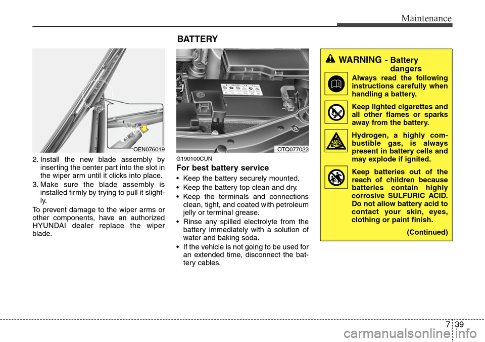 Hyundai H-1 (Grand Starex) 2011 Owners Manual 739
Maintenance
2. Install the new blade assembly by
inserting the center part into the slot in
the wiper arm until it clicks into place.
3. Make sure the blade assembly is
installed firmly by trying Hyundai H-1 (Grand Starex) 2011 Owners Manual 739
Maintenance
2. Install the new blade assembly by
inserting the center part into the slot in
the wiper arm until it clicks into place.
3. Make sure the blade assembly is
installed firmly by trying