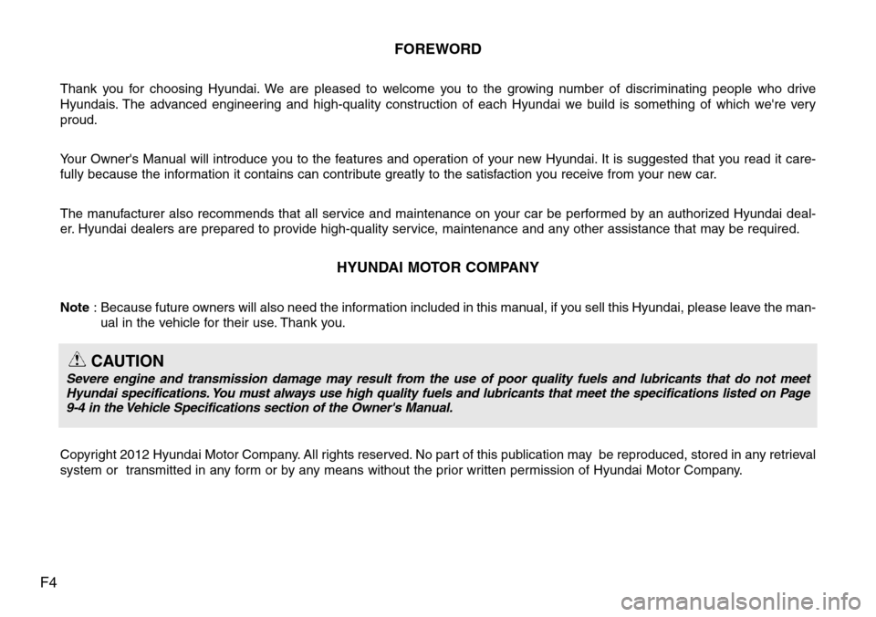 Hyundai H-1 (Grand Starex) 2011 Owners Manual F4FOREWORD
Thank you for choosing Hyundai. We are pleased to welcome you to the growing number of discriminating people who drive
Hyundais. The advanced engineering and high-quality construction of ea Hyundai H-1 (Grand Starex) 2011 Owners Manual F4FOREWORD
Thank you for choosing Hyundai. We are pleased to welcome you to the growing number of discriminating people who drive
Hyundais. The advanced engineering and high-quality construction of ea