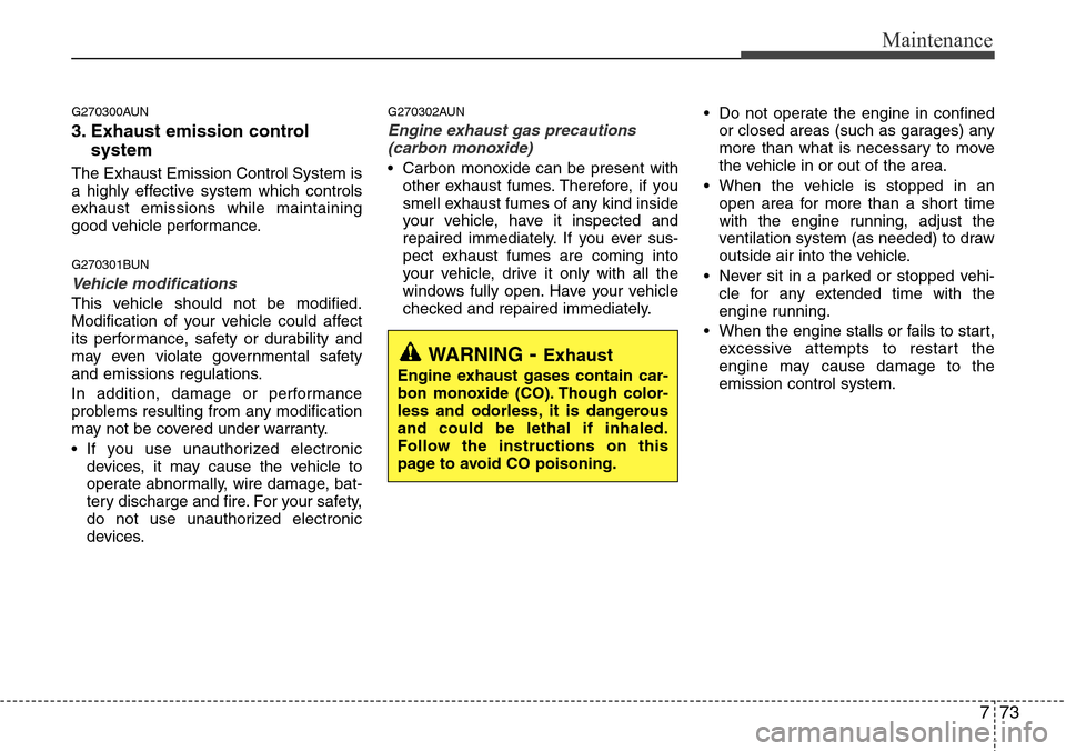 Hyundai H-1 (Grand Starex) 2011 Owners Manual 773
Maintenance
G270300AUN
3. Exhaust emission control
system
The Exhaust Emission Control System is
a highly effective system which controls
exhaust emissions while maintaining
good vehicle performa Hyundai H-1 (Grand Starex) 2011 Owners Manual 773
Maintenance
G270300AUN
3. Exhaust emission control
system
The Exhaust Emission Control System is
a highly effective system which controls
exhaust emissions while maintaining
good vehicle performa