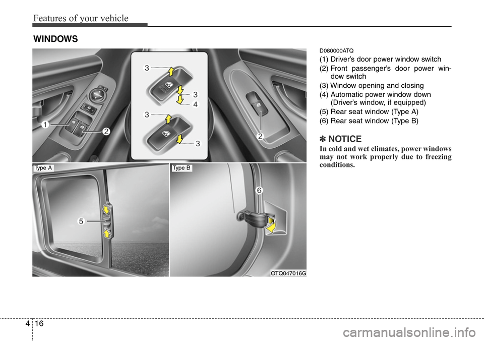 Hyundai H-1 (Grand Starex) 2011 Manual Online Features of your vehicle
16 4
D080000ATQ
(1) Driver’s door power window switch
(2) Front passenger’s door power win-
dow switch
(3) Window opening and closing
(4) Automatic power window down
(Driv Hyundai H-1 (Grand Starex) 2011 Manual Online Features of your vehicle
16 4
D080000ATQ
(1) Driver’s door power window switch
(2) Front passenger’s door power win-
dow switch
(3) Window opening and closing
(4) Automatic power window down
(Driv