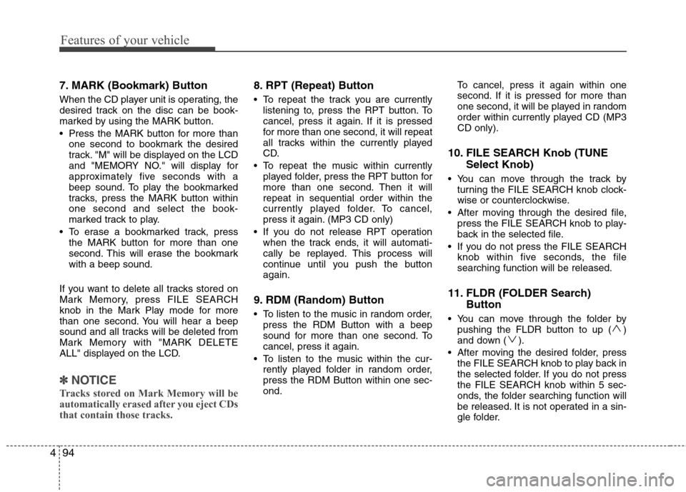 Hyundai H-1 (Grand Starex) 2011  Owners Manual - RHD (UK, Australia) Features of your vehicle
94
4
7. MARK (Bookmark) Button 
When the CD player unit is operating, the 
desired track on the disc can be book-
marked by using the MARK button. 
 Press the MARK button for 