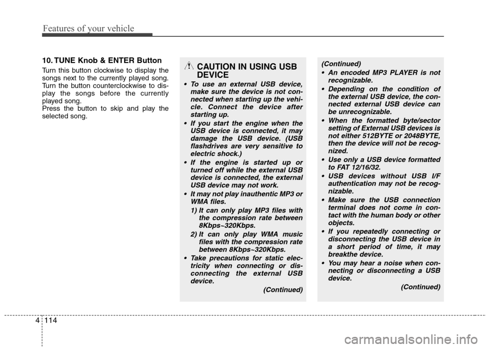 Hyundai H-1 (Grand Starex) 2011  Owners Manual - RHD (UK, Australia) Features of your vehicle
114
4
10. TUNE Knob & ENTER Button 
Turn this button clockwise to display the 
songs next to the currently played song.
Turn the button counterclockwise to dis-
play the songs