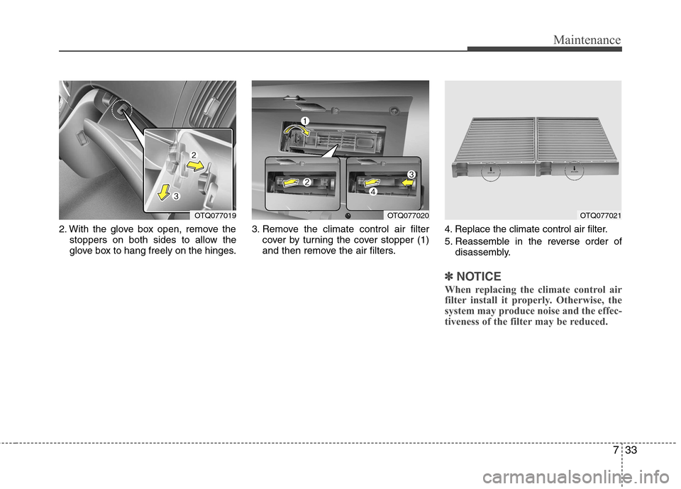 Hyundai H-1 (Grand Starex) 2011 Owners Manual - RHD (UK, Australia) 733
Maintenance
2. With the glove box open, remove thestoppers on both sides to allow the
glove box to hang freely on the hinges. 3. Remove the climate control air filter
cover by turning the cover s Hyundai H-1 (Grand Starex) 2011 Owners Manual - RHD (UK, Australia) 733
Maintenance
2. With the glove box open, remove thestoppers on both sides to allow the
glove box to hang freely on the hinges. 3. Remove the climate control air filter
cover by turning the cover s