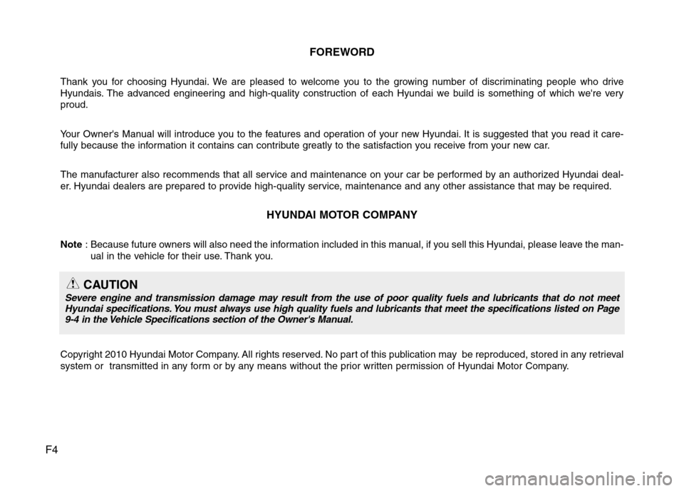 Hyundai H-1 (Grand Starex) 2011 Owners Manual - RHD (UK, Australia) F4FOREWORD
Thank you for choosing Hyundai. We are pleased to welcome you to the growing number of discriminating people who drive
Hyundais. The advanced engineering and high-quality construction of e Hyundai H-1 (Grand Starex) 2011 Owners Manual - RHD (UK, Australia) F4FOREWORD
Thank you for choosing Hyundai. We are pleased to welcome you to the growing number of discriminating people who drive
Hyundais. The advanced engineering and high-quality construction of e
