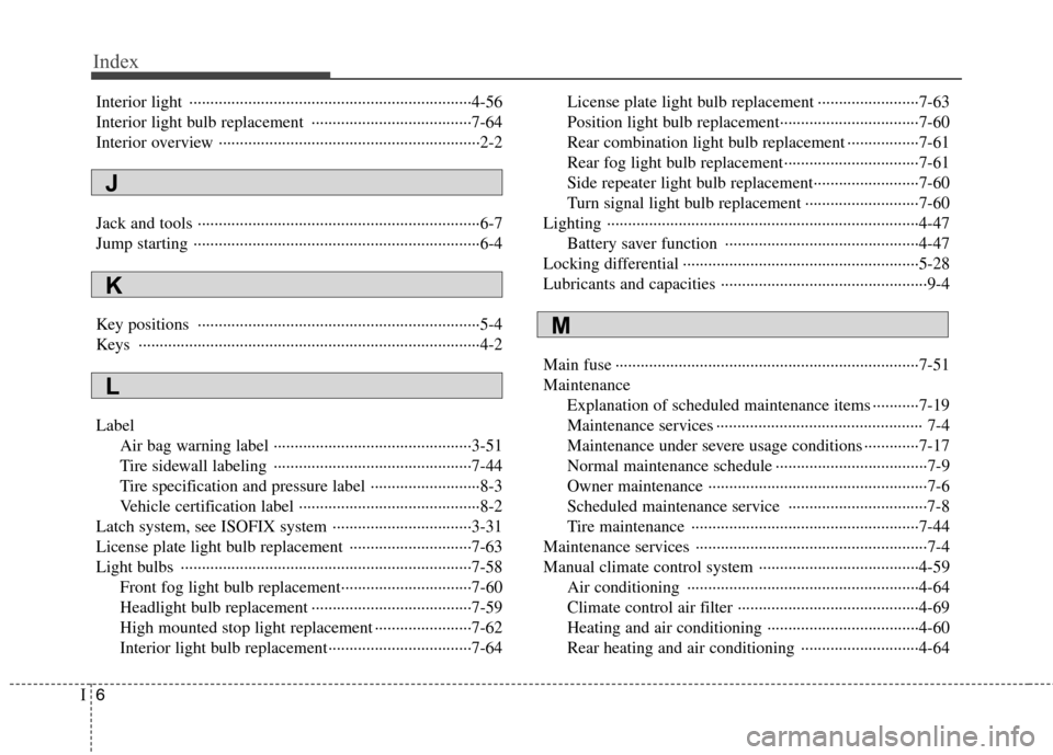 Hyundai H-1 (Grand Starex) 2011 Owners Manual - RHD (UK, Australia) Index
6
I
Interior light ···································································4-56
Interior light bulb replacement  Hyundai H-1 (Grand Starex) 2011 Owners Manual - RHD (UK, Australia) Index
6
I
Interior light ···································································4-56
Interior light bulb replacement Â