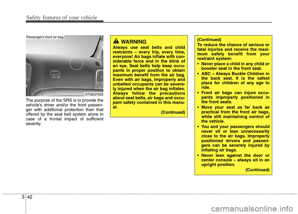 Hyundai H-1 (Grand Starex) 2011 - RHD (UK, Australia) Repair Manual Safety features of your vehicle
42
3
The purpose of the SRS is to provide the
vehicles driver and/or the front passen-ger with additional protection than that
offered by the seat belt system alone i Hyundai H-1 (Grand Starex) 2011 - RHD (UK, Australia) Repair Manual Safety features of your vehicle
42
3
The purpose of the SRS is to provide the
vehicles driver and/or the front passen-ger with additional protection than that
offered by the seat belt system alone i