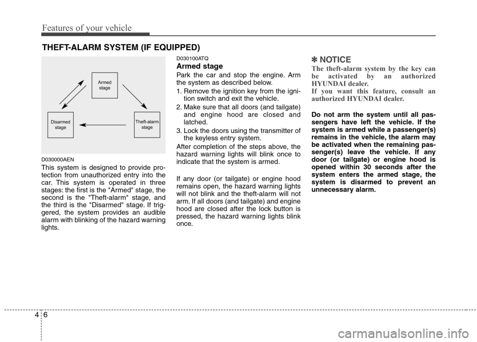Hyundai H-1 (Grand Starex) 2011   - RHD (UK, Australia) Manual PDF Features of your vehicle
6
4
D030000AEN 
This system is designed to provide pro- 
tection from unauthorized entry into the
car. This system is operated in three
stages: the first is the "Armed" stage,