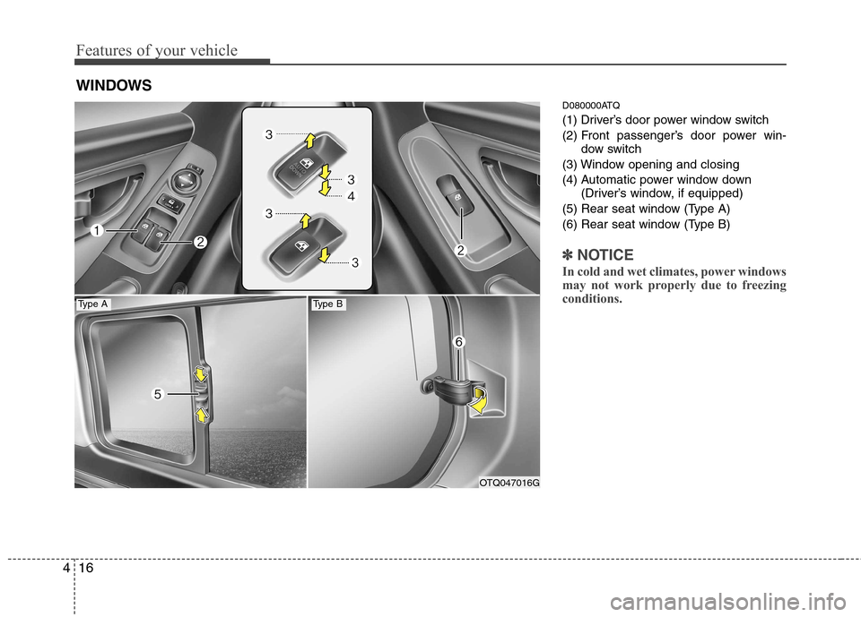 Hyundai H-1 (Grand Starex) 2011 - RHD (UK, Australia) Manual Online Features of your vehicle
16
4
D080000ATQ
(1) Driver’s door power window switch
(2) Front passenger’s door power win-
dow switch
(3) Window opening and closing
(4) Automatic power window down (Dri Hyundai H-1 (Grand Starex) 2011 - RHD (UK, Australia) Manual Online Features of your vehicle
16
4
D080000ATQ
(1) Driver’s door power window switch
(2) Front passenger’s door power win-
dow switch
(3) Window opening and closing
(4) Automatic power window down (Dri