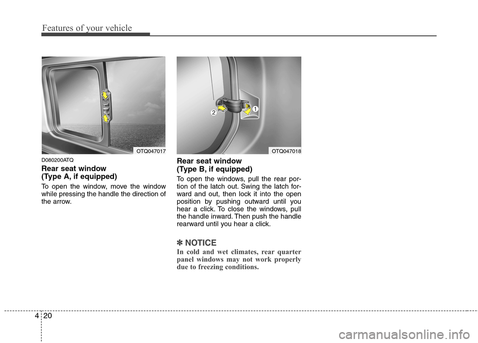 Hyundai H-1 (Grand Starex) 2011 - RHD (UK, Australia) Manual Online Features of your vehicle
20
4
D080200ATQ
Rear seat window
(Type A, if equipped)
To open the window, move the window while pressing the handle the direction of
the arrow. Rear seat window
(Type B Hyundai H-1 (Grand Starex) 2011 - RHD (UK, Australia) Manual Online Features of your vehicle
20
4
D080200ATQ
Rear seat window
(Type A, if equipped)
To open the window, move the window while pressing the handle the direction of
the arrow. Rear seat window
(Type B