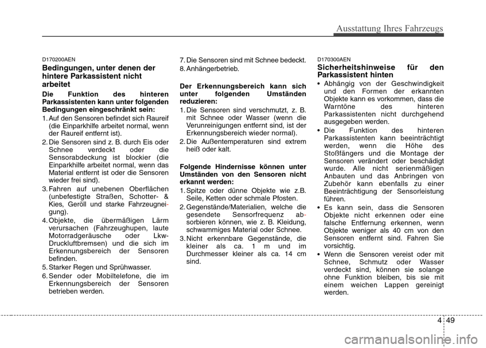 Hyundai H-1 (Grand Starex) 2011 Betriebsanleitung (in German) 449
Ausstattung Ihres Fahrzeugs
D170200AEN
Bedingungen, unter denen der
hintere Parkassistent nichtarbeitet Die Funktion des hinteren
Parkassistenten kann unter folgenden
Bedingungen eingeschränkt Hyundai H-1 (Grand Starex) 2011 Betriebsanleitung (in German) 449
Ausstattung Ihres Fahrzeugs
D170200AEN
Bedingungen, unter denen der
hintere Parkassistent nichtarbeitet Die Funktion des hinteren
Parkassistenten kann unter folgenden
Bedingungen eingeschränkt