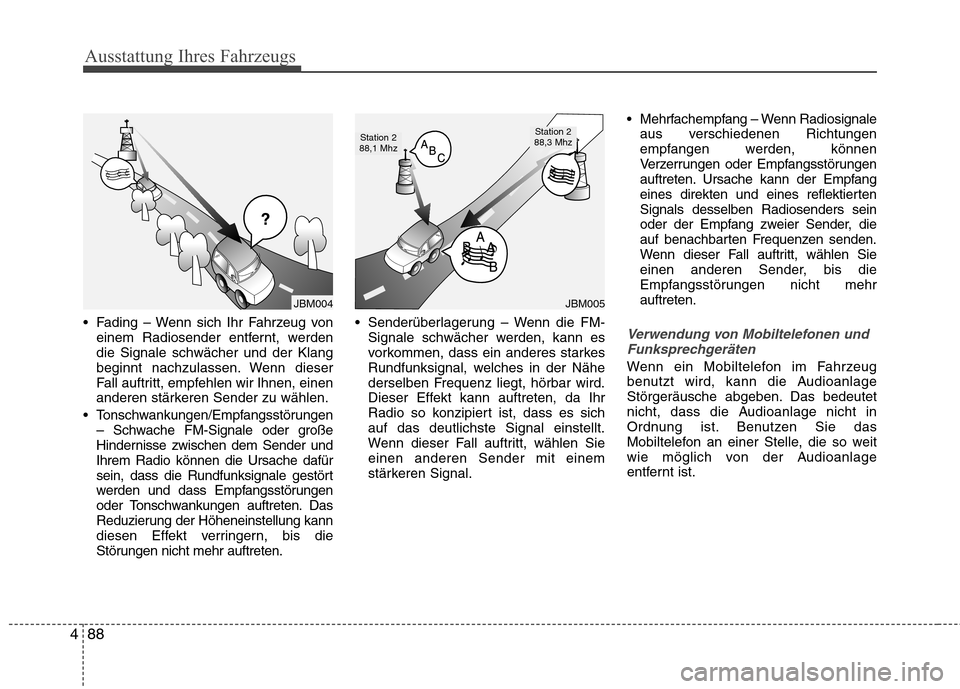 Hyundai H-1 (Grand Starex) 2011 Betriebsanleitung (in German) Ausstattung Ihres Fahrzeugs
88
4
Fading – Wenn sich Ihr Fahrzeug von
einem Radiosender entfernt, werden die Signale schwächer und der Klang
beginnt nachzulassen. Wenn dieser
Fall auftritt, empfehl Hyundai H-1 (Grand Starex) 2011 Betriebsanleitung (in German) Ausstattung Ihres Fahrzeugs
88
4
Fading – Wenn sich Ihr Fahrzeug von
einem Radiosender entfernt, werden die Signale schwächer und der Klang
beginnt nachzulassen. Wenn dieser
Fall auftritt, empfehl