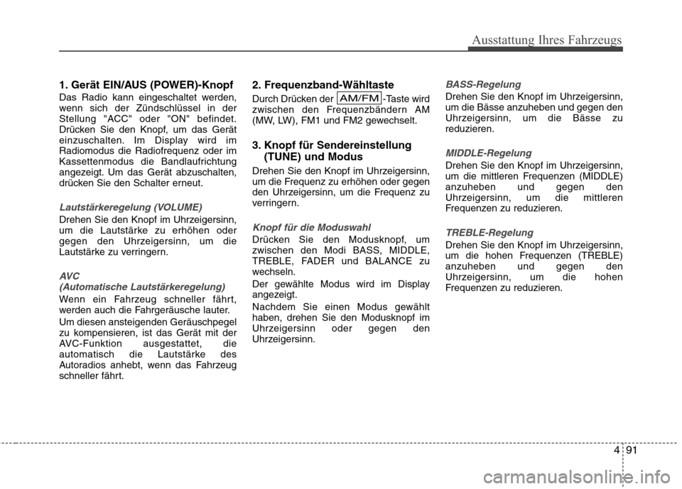 Hyundai H-1 (Grand Starex) 2011 Betriebsanleitung (in German) 491
Ausstattung Ihres Fahrzeugs
1. Gerät EIN/AUS (POWER)-Knopf
Das Radio kann eingeschaltet werden,
wenn sich der Zündschlüssel in der
Stellung "ACC" oder "ON" befindet.
Drücken Sie den Knopf, u Hyundai H-1 (Grand Starex) 2011 Betriebsanleitung (in German) 491
Ausstattung Ihres Fahrzeugs
1. Gerät EIN/AUS (POWER)-Knopf
Das Radio kann eingeschaltet werden,
wenn sich der Zündschlüssel in der
Stellung "ACC" oder "ON" befindet.
Drücken Sie den Knopf, u