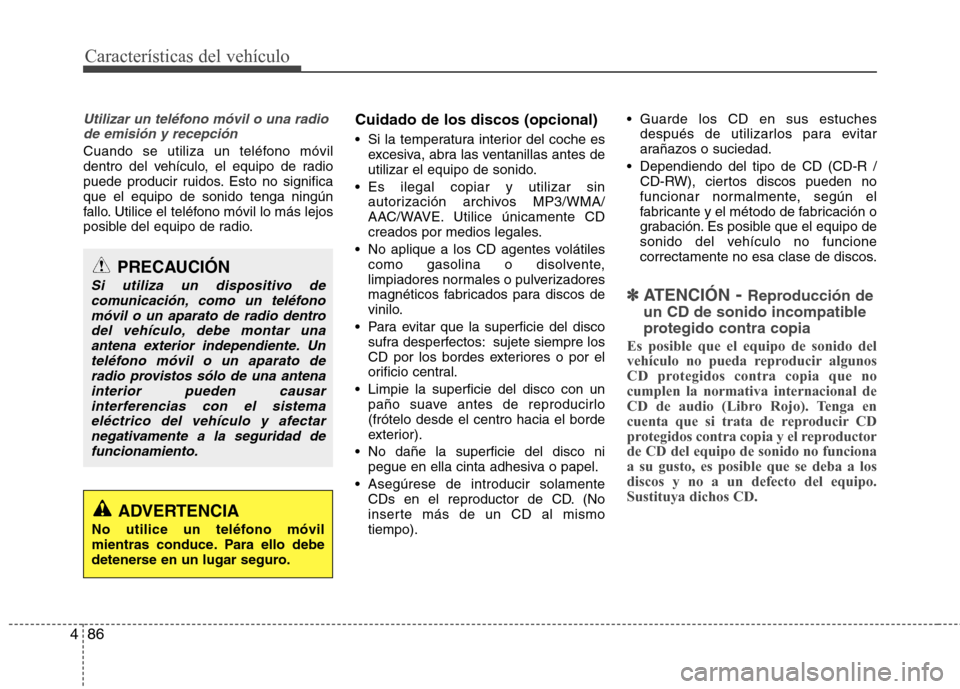 Hyundai H-1 (Grand Starex) 2011 Manual del propietario (in Spanish) Características del vehículo
86
4
Utilizar un teléfono móvil o una radio
de emisión y recepción
Cuando se utiliza un teléfono móvil
dentro del vehículo, el equipo de radio
puede producir rui Hyundai H-1 (Grand Starex) 2011 Manual del propietario (in Spanish) Características del vehículo
86
4
Utilizar un teléfono móvil o una radio
de emisión y recepción
Cuando se utiliza un teléfono móvil
dentro del vehículo, el equipo de radio
puede producir rui