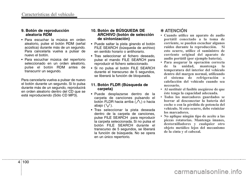 Hyundai H-1 (Grand Starex) 2011 Manual del propietario (in Spanish) Características del vehículo
100
4
9. Botón de reproducción
aleatoria RDM
Para escuchar la música en orden aleatorio, pulse el botón RDM (señal
acústica) durante más de un segundo.
Para can Hyundai H-1 (Grand Starex) 2011 Manual del propietario (in Spanish) Características del vehículo
100
4
9. Botón de reproducción
aleatoria RDM
Para escuchar la música en orden aleatorio, pulse el botón RDM (señal
acústica) durante más de un segundo.
Para can