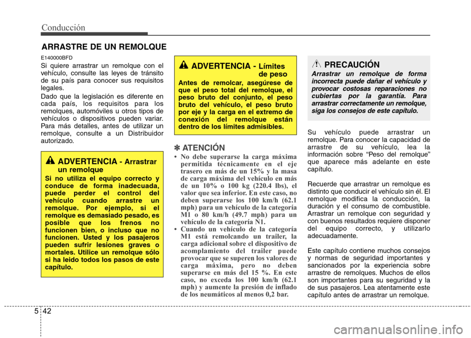 Hyundai H-1 (Grand Starex) 2011 Manual del propietario (in Spanish) Conducción
42
5
E140000BFD
Si quiere arrastrar un remolque con el
vehículo, consulte las leyes de tránsito
de su país para conocer sus requisitos
legales.
Dado que la legislación es diferente Hyundai H-1 (Grand Starex) 2011 Manual del propietario (in Spanish) Conducción
42
5
E140000BFD
Si quiere arrastrar un remolque con el
vehículo, consulte las leyes de tránsito
de su país para conocer sus requisitos
legales.
Dado que la legislación es diferente