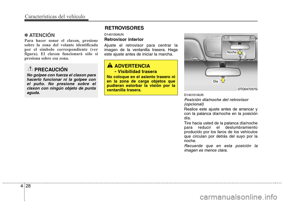 Hyundai H-1 (Grand Starex) 2011 Manual del propietario (in Spanish) Características del vehículo
28
4
✽✽
ATENCIÓN
Para hacer sonar el claxon, presione
sobre la zona del volante identificada
por el símbolo correspondiente (verfigura). El claxon funcionará só Hyundai H-1 (Grand Starex) 2011 Manual del propietario (in Spanish) Características del vehículo
28
4
✽✽
ATENCIÓN
Para hacer sonar el claxon, presione
sobre la zona del volante identificada
por el símbolo correspondiente (verfigura). El claxon funcionará só