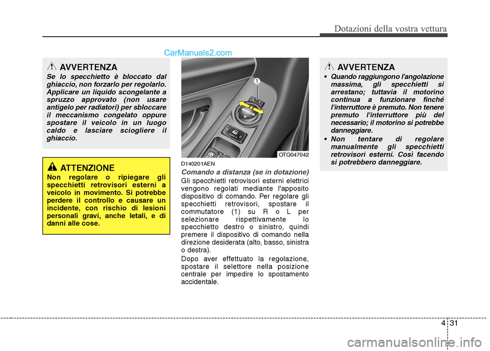 Hyundai H-1 (Grand Starex) 2011 Manuale del proprietario (in Italian) 431
Dotazioni della vostra vettura
D140201AEN
Comando a distanza (se in dotazione)
Gli specchietti retrovisori esterni elettrici
vengono regolati mediante lapposito
dispositivo di comando. Per regol Hyundai H-1 (Grand Starex) 2011 Manuale del proprietario (in Italian) 431
Dotazioni della vostra vettura
D140201AEN
Comando a distanza (se in dotazione)
Gli specchietti retrovisori esterni elettrici
vengono regolati mediante lapposito
dispositivo di comando. Per regol
