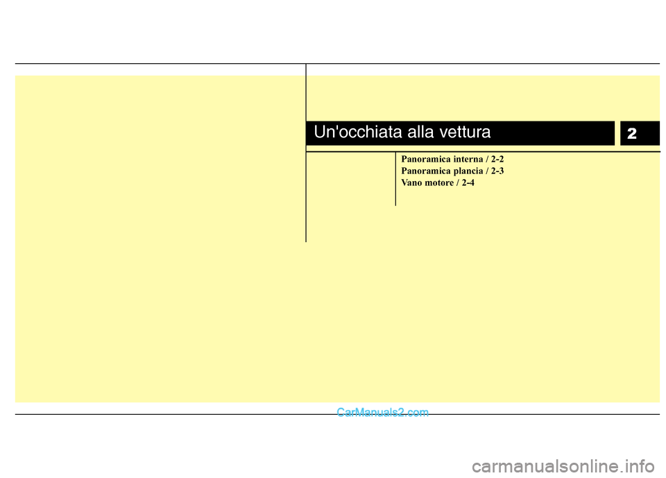 Hyundai H-1 (Grand Starex) 2011 Manuale del proprietario (in Italian) 2
Panoramica interna / 2-2
Panoramica plancia / 2-3
Vano motore / 2-4
Unocchiata alla vettura Hyundai H-1 (Grand Starex) 2011 Manuale del proprietario (in Italian) 2
Panoramica interna / 2-2
Panoramica plancia / 2-3
Vano motore / 2-4
Unocchiata alla vettura