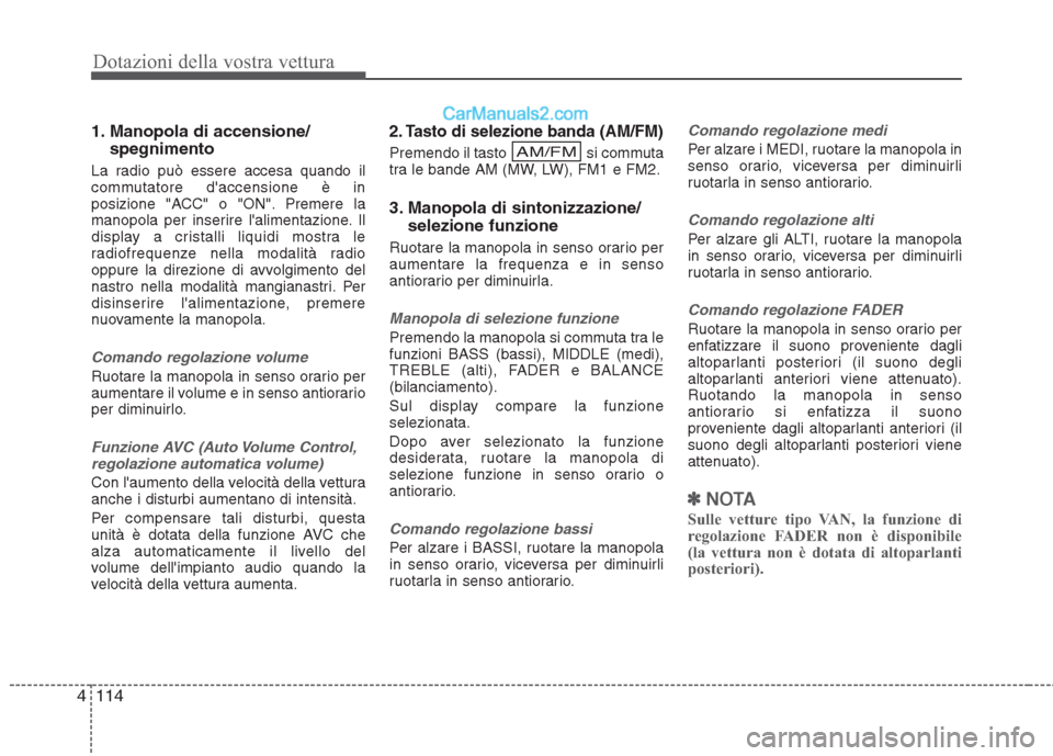 Hyundai H-1 (Grand Starex) 2011 Manuale del proprietario (in Italian) Dotazioni della vostra vettura
114
4
1. Manopola di accensione/
spegnimento
La radio può essere accesa quando il
commutatore daccensione è in
posizione "ACC" o "ON". Premere la
manopola per inseri Hyundai H-1 (Grand Starex) 2011 Manuale del proprietario (in Italian) Dotazioni della vostra vettura
114
4
1. Manopola di accensione/
spegnimento
La radio può essere accesa quando il
commutatore daccensione è in
posizione "ACC" o "ON". Premere la
manopola per inseri