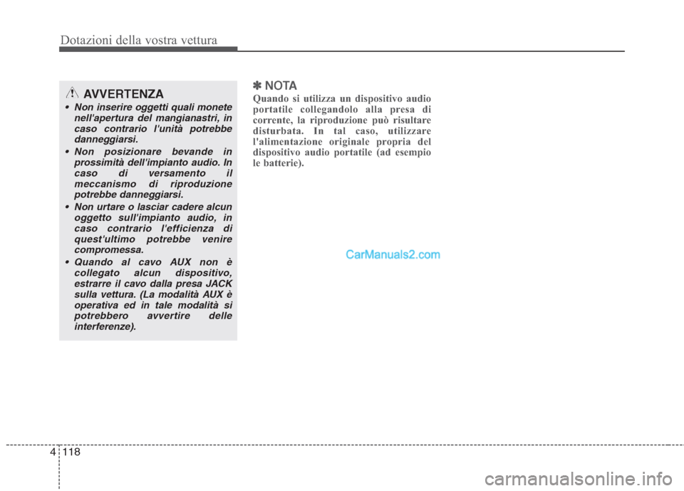 Hyundai H-1 (Grand Starex) 2011 Manuale del proprietario (in Italian) Dotazioni della vostra vettura
118
4
✽✽
NOTA
Quando si utilizza un dispositivo audio
portatile collegandolo alla presa di
corrente, la riproduzione può risultare
disturbata. In tal caso, utilizz Hyundai H-1 (Grand Starex) 2011 Manuale del proprietario (in Italian) Dotazioni della vostra vettura
118
4
✽✽
NOTA
Quando si utilizza un dispositivo audio
portatile collegandolo alla presa di
corrente, la riproduzione può risultare
disturbata. In tal caso, utilizz