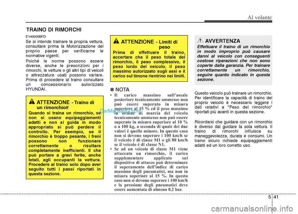 Hyundai H-1 (Grand Starex) 2011 Manuale del proprietario (in Italian) 541
Al volante
E140000BFD
Se si intende trainare la propria vettura,
consultare prima la Motorizzazione del
proprio paese per verificarne le
normative vigenti.
Poiché le norme possono essere
dive Hyundai H-1 (Grand Starex) 2011 Manuale del proprietario (in Italian) 541
Al volante
E140000BFD
Se si intende trainare la propria vettura,
consultare prima la Motorizzazione del
proprio paese per verificarne le
normative vigenti.
Poiché le norme possono essere
dive