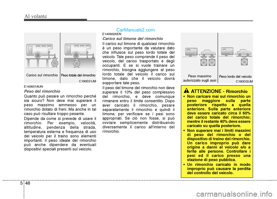 Hyundai H-1 (Grand Starex) 2011 Manuale del proprietario (in Italian) Al volante
48
5
E140601AUN
Peso del rimorchio
Quanto può pesare un rimorchio perché
sia sicuro? Non deve mai superare ilpeso massimo ammesso per un
rimorchio dotato di freni. Ma anche in tal
caso p Hyundai H-1 (Grand Starex) 2011 Manuale del proprietario (in Italian) Al volante
48
5
E140601AUN
Peso del rimorchio
Quanto può pesare un rimorchio perché
sia sicuro? Non deve mai superare ilpeso massimo ammesso per un
rimorchio dotato di freni. Ma anche in tal
caso p