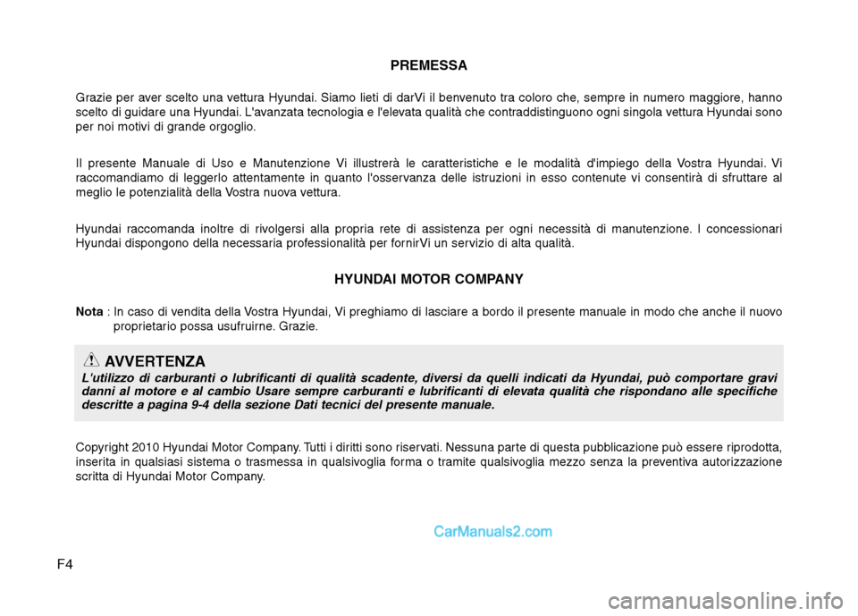 Hyundai H-1 (Grand Starex) 2011 Manuale del proprietario (in Italian) F4PREMESSA
Grazie per aver scelto una vettura Hyundai. Siamo lieti di darVi il benvenuto tra coloro che, sempre in numero maggiore, hanno
scelto di guidare una Hyundai. Lavanzata tecnologia e lelev Hyundai H-1 (Grand Starex) 2011 Manuale del proprietario (in Italian) F4PREMESSA
Grazie per aver scelto una vettura Hyundai. Siamo lieti di darVi il benvenuto tra coloro che, sempre in numero maggiore, hanno
scelto di guidare una Hyundai. Lavanzata tecnologia e lelev