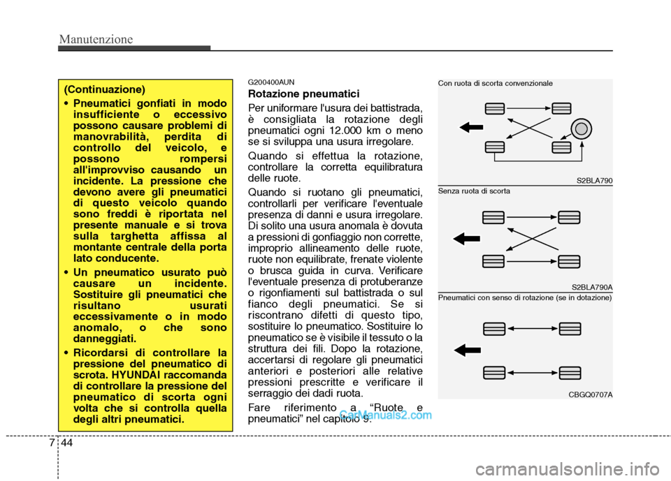 Hyundai H-1 (Grand Starex) 2011 Manuale del proprietario (in Italian) Manutenzione
44
7
G200400AUN Rotazione pneumatici
Per uniformare lusura dei battistrada, è consigliata la rotazione deglipneumatici ogni 12.000 km o meno
se si sviluppa una usura irregolare.
Quand Hyundai H-1 (Grand Starex) 2011 Manuale del proprietario (in Italian) Manutenzione
44
7
G200400AUN Rotazione pneumatici
Per uniformare lusura dei battistrada, è consigliata la rotazione deglipneumatici ogni 12.000 km o meno
se si sviluppa una usura irregolare.
Quand