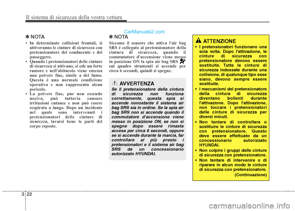 Hyundai H-1 (Grand Starex) 2011 Manuale del proprietario (in Italian) Il sistema di sicurezza della vostra vettura
22
3
✽✽
NOTA
In determinate collisioni frontali, si attiveranno le cinture di sicurezza con
pretensionatore del conducente e del
passeggero.
Quan Hyundai H-1 (Grand Starex) 2011 Manuale del proprietario (in Italian) Il sistema di sicurezza della vostra vettura
22
3
✽✽
NOTA
In determinate collisioni frontali, si attiveranno le cinture di sicurezza con
pretensionatore del conducente e del
passeggero.
Quan